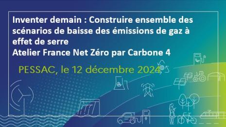 Inventer demain : Construire ensemble des scénarios de baisse des émissions de gaz à effet de serre - Atelier France Net Zéro par Carbone 4, Lyon le 16 décembre 2024