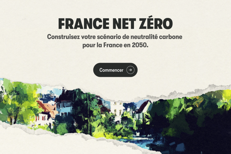 FRANCE NET ZERO Construisez votre scénario de neutralité carbone pour la France en 2050